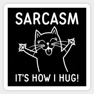 Sarcasm It’s How I Hug Sticker